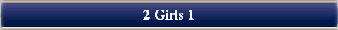  2 Girls 1 