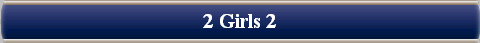  2 Girls 2 