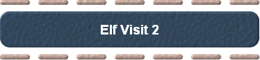  Elf Visit 2 