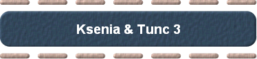  Ksenia & Tunc 3 